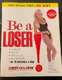 Be a loser